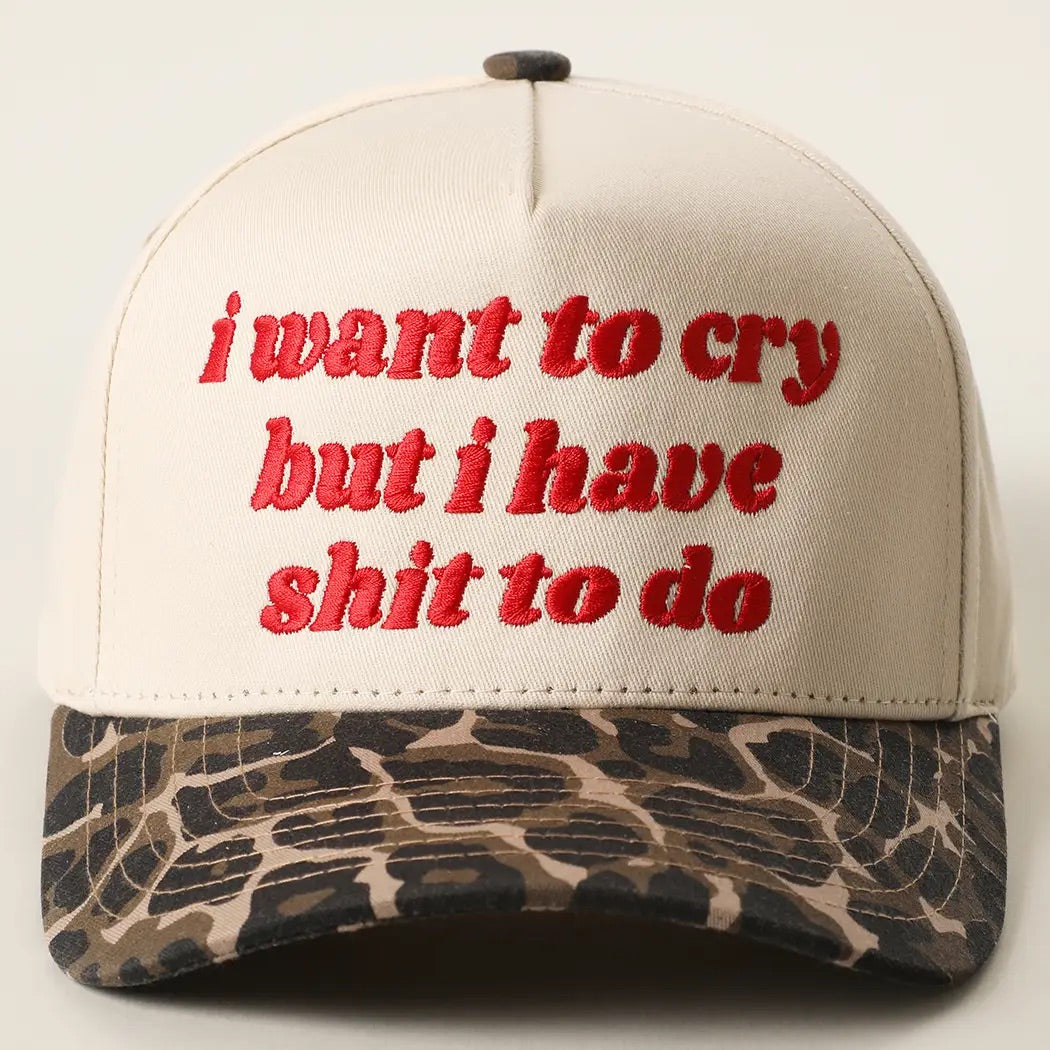I Want to Cry But I Have Shit To Do Trucker Hat