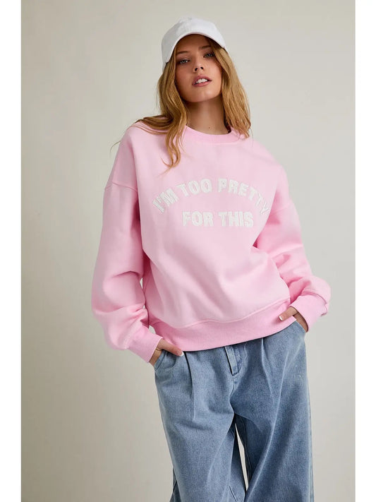 Too Pretty For This Crewneck Sweatshirt